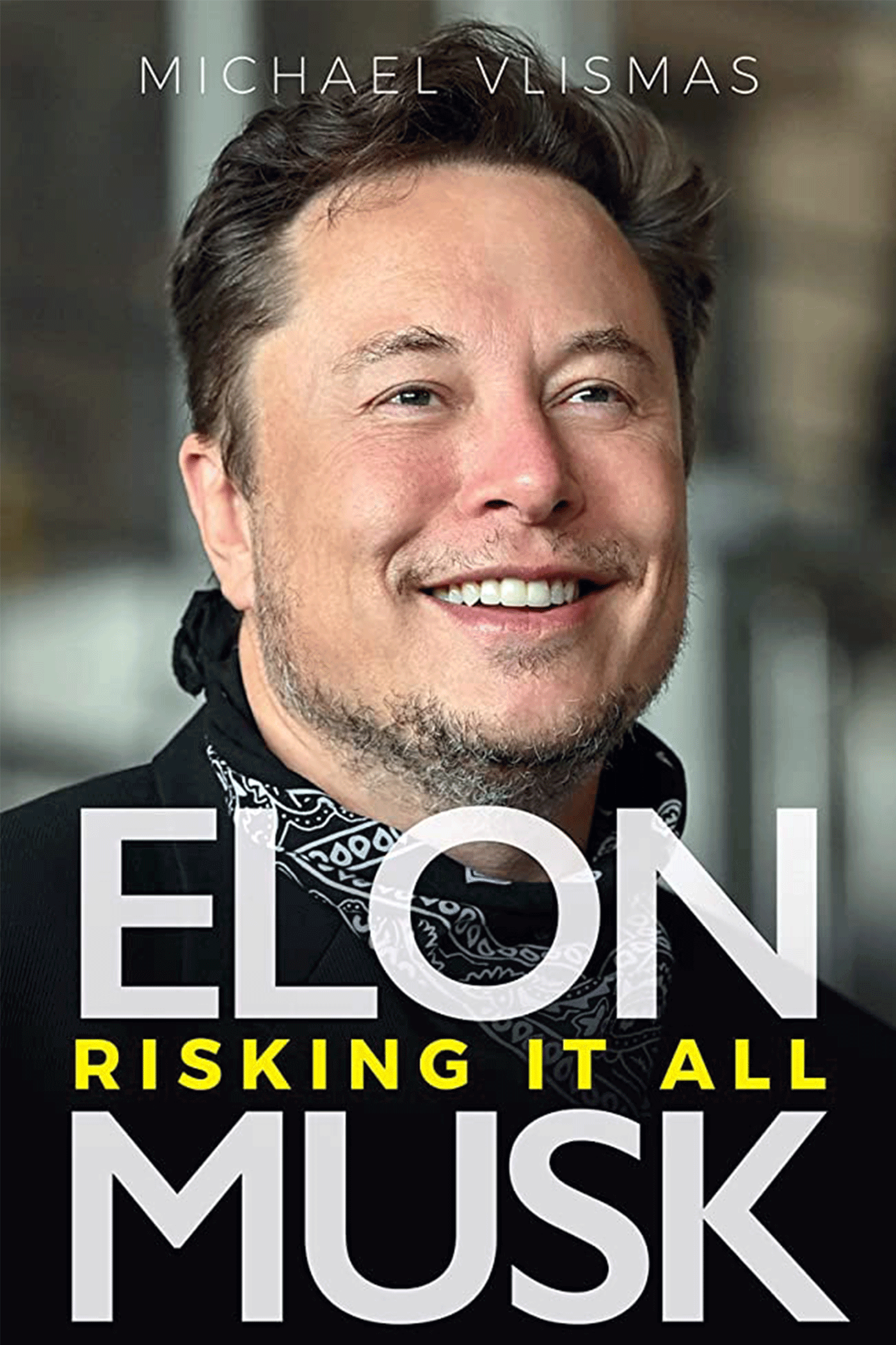 Elon Musk : Risking It All
